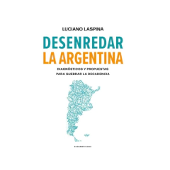 DESENREDAR LA ARGENTINA. LASPINA LUCIANO