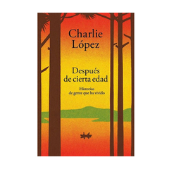 DESPUES DE CIERTA EDAD. LOPEZ CHARLIE