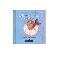 DIARIO DE UNA SIRENA BAILARINA. DAVILA VALERIA. LOPEZ MONICA - comprar online