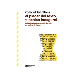 EL PLACER DEL TEXTO Y LECCION INAUGURAL. BARTHES ROLAND