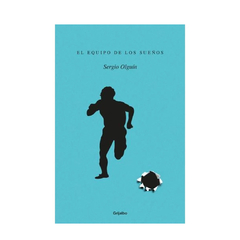 EL EQUIPO DE LOS SUEÑOS. OLGUIN SERGIO