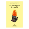 LA ENFERMEDAD DE ESCRIBIR. BUKOWSKI CHARLES