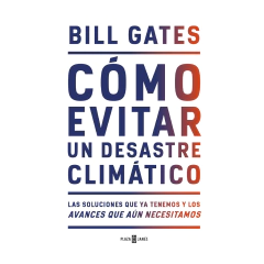 COMO EVITAR UN DESASTRE CLIMATICO. GATES BILL