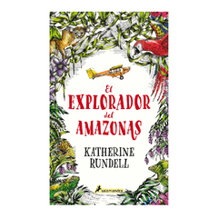 EL EXPLORADOR DEL AMAZONAS. RUNDELL KATHERINE