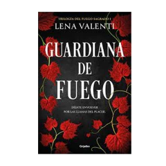 GUARDIANA DE FUEGO . TRILOGIA DEL FUEGO SAGRADO 1. VALENTI LENA