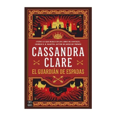 EL GUARDIAN DE ESPADAS. CLARE CASSANDRA