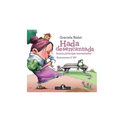 HADA DESENCANTADA BUSCA PRINCIPE ENCANTADOR. BIALET GRACIELA