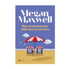 HAY MOMENTOS QUE DEBERIAN SER ETERNOS. MAXWELL MEGAN
