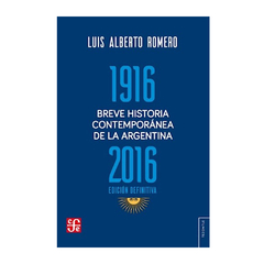 BREVE HISTORIA CONTEMPORANEA DE LA ARGENTINA. ROMERO LUIS ALBERTO