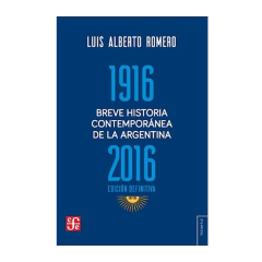BREVE HISTORIA CONTEMPORANEA DE LA ARGENTINA. ROMERO LUIS ALBERTO