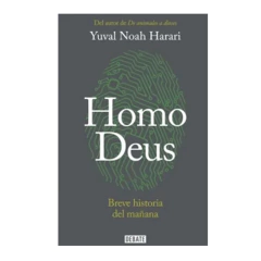 HOMO DEUS, BREVE HISTORIA DEL MAÑANA. HARARI YUVAL NOAH