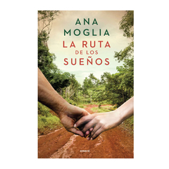 LA RUTA DE LOS SUEÑOS. MOGLIA ANA