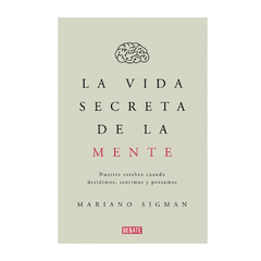 LA VIDA SECRETA DE LA MENTE. SIGMAN MARIANO