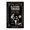 EL ULTIMO TRAGO. LA VERDADERA HISTORIA DE LA LEY SECA. OKRENT DANIEL.