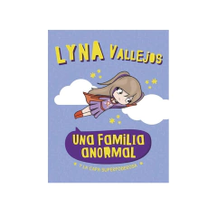 UNA FAMILIA ANORMAL. Y LA CAPA SUPERPODEROSA. VALLEJOS LYNA