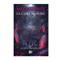MAZE RUNNER 3 LA CURA MORTAL. DASHNER JAMES