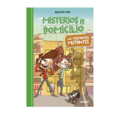 MISTERIOS A DOMICILIO 4. LOS VISITANTES MUTANTES. ORO BEGOÑA