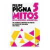 LOS MITOS DE LA HISTORIA ARGENTINA 5. PIGNA FELIPE