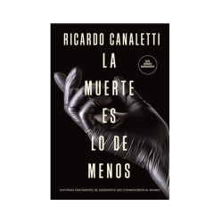 LA MUERTE ES LO DE MENOS. CANALETTI RICARDO