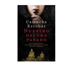 NUESTRO OSCURO PASADO. ESCOBAR CAMUCHA