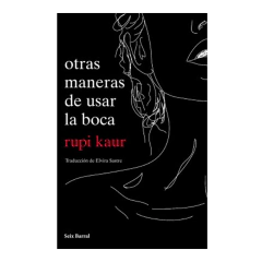 OTRAS MANERAS DE USAR LA BOCA. KAUR RUPI