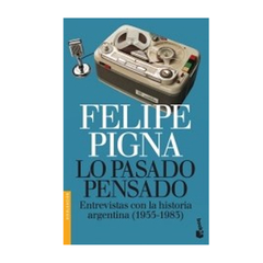 LO PASADO PENSADO. PIGNA FELIPE
