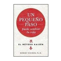 UN PEQUEÑO PASO PUEDE CAMBIAR TU VIDA. MAURER ROBERT