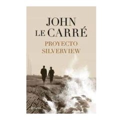 PROYECTO SILVERVIEW. LE CARRE JOHN