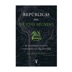 REPUBLICAS DEL NUEVO MUNDO. SABATO HILDA