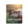 SIETE FUEGOS MI COCINA ARGENTINA. FRANCIS MALLMANN