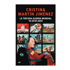 LA TERCERA GUERRA MUNDIAL YA ESTA AQUI. CRISTINA MARTIN JIMENEZ
