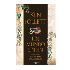 UN MUNDO SIN FIN. FOLLETT KEN