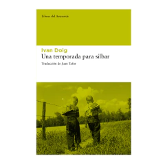 UNA TEMPORADA PARA SILBAR. DOIG IVAN