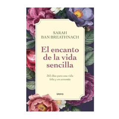 EL ENCANTO DE LA VIDA SENCILLA. BAN BREATHNACH SARAH