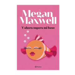 Y AHORA SUPERA MI BESO. MAXWELL MEGAN