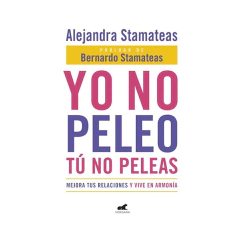 YO NO PELEO TU NO PELEAS. STAMATEAS ALEJANDRA