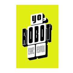 YO, ROBOT. ASIMOV ISAAC