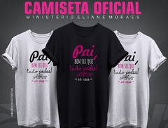 Camiseta PAI BEM SEI QUE TUDO PODES