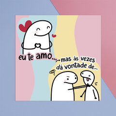 Ímã de Geladeira Flork Te amo Mas as Vezes 7,5x7,5cm