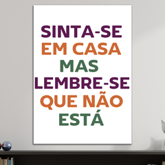 Placa Decorativa Sinta-se em Casa Mas Lembre-se Que Não Está