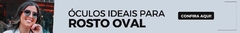 Banner da categoria Óculos Ideal para Rosto Oval