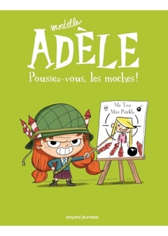 MORTELLE ADELE POUSSEZ -VOUS, LES MOCHES!