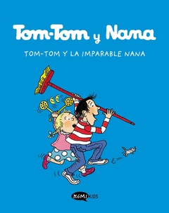 TOM TOM Y NANA. TOM TOM Y LA IMPARABLE NANA