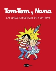 TOM TOM Y NANAN LAS IDEAS EXPLOSIVAS DE TOM TOM