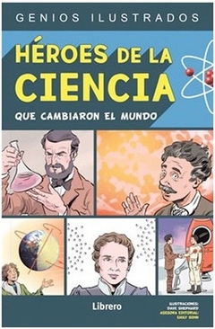 HÉROES DE LA CIENCIA QUE CAMBIARON EL MUNDO