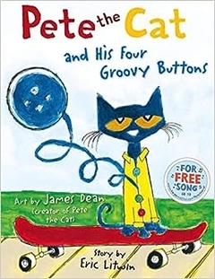 PETE THE CAT AND HIS FOUR GROOVY BUTTONS