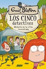 LOS CINCO DETECTIVES MISTERIO EN LA VILLA INCENDIADA