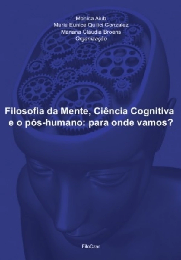 Filosofia da mente, ciência cognitiva e o pós-humano: para onde vamos?