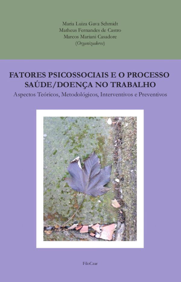 Fatores psicossociais e o processo saúde/doença no trabalho: aspectos teóricos, metodológicos, interventivos e preventivos