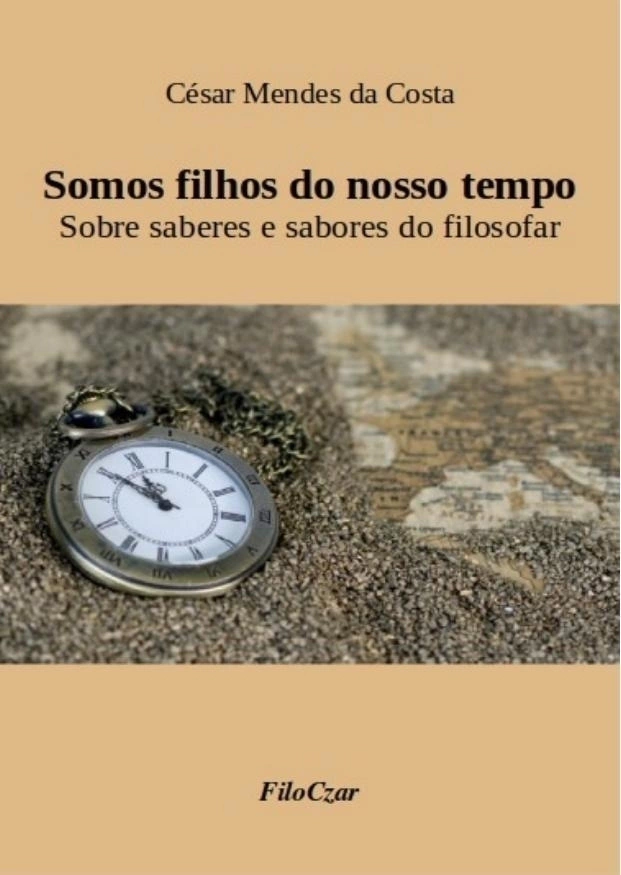 Somos filhos do nosso tempo - Sobre saberes e sabores do filosofar - Ebook